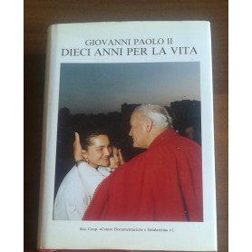 Giovanni Paolo II dieci anni per la vita