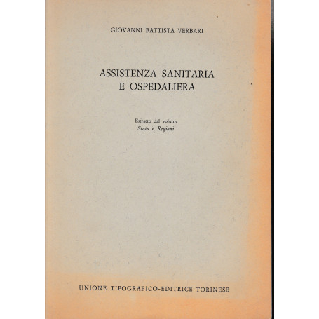 Assistenza sanitaria e ospedaliera. Estratto dal volume Stato e Regioni