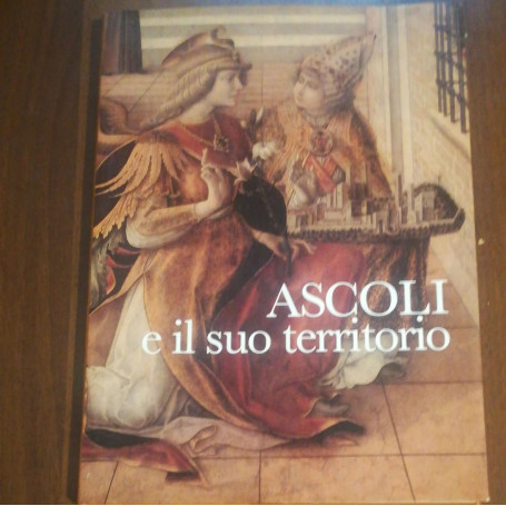 Ascoli e il suo territorio. Struttura urbana e insediamenti dalle origini ad oggi