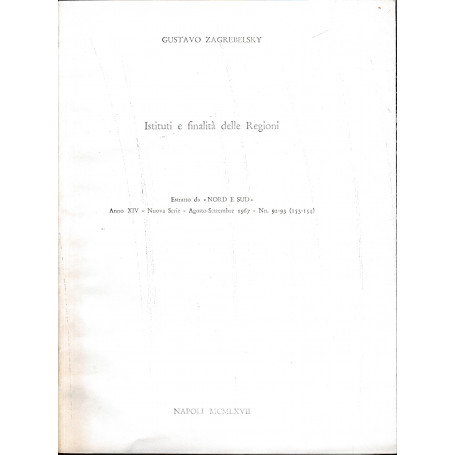 Istituti e finalità  delle Regioni. Estratto da "Nord e Sud" anno XIV - Nuova serie - Agosto-settembre 1967 - N. 92/93 (153-154)
