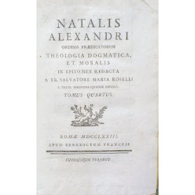 Natalis Alexandri Ordinis Praedicatorum Theologia Dogmatica