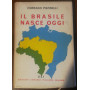 IL BRASILE NASCE OGGI