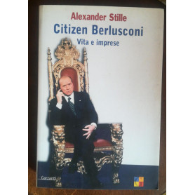 Citizen Berlusconi. Vita e imprese