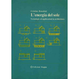 L'energia del sole. Tecnologie ed applicazioni in architettura