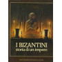 I bizantini. Storia di un impero