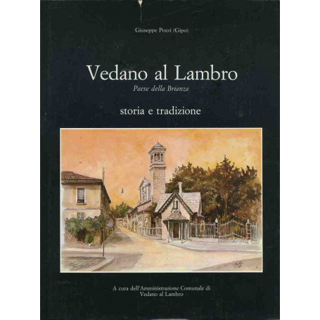 Vedano al Lambro. Paese della Brianza. Storia e tradizione