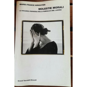 Molestie morali La violenza perversa nella famiglia e nel lavoro