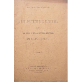 Alcuni precetti di S. Eloquenza tratti dal libro IV della dottrina cristiana di S. Agostino