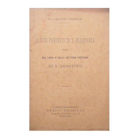 Alcuni precetti di S. Eloquenza tratti dal libro IV della dottrina cristiana di S. Agostino