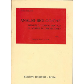 ANALISI BIOLOGICHE. Manuale teorico-pratico di analisi di laboratorio Vol.I