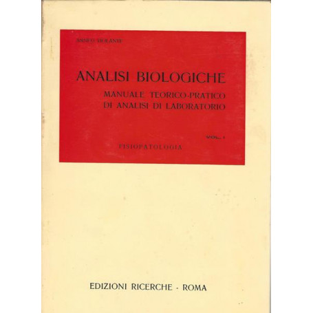 ANALISI BIOLOGICHE. Manuale teorico-pratico di analisi di laboratorio Vol.I