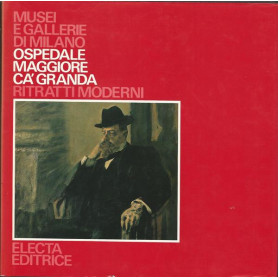 MUSEI E GALLERIE DI MILANO OSPEDALE MAGGIORE CA' GRANDA RITRATTI MODERNI