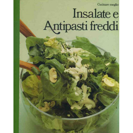 Cucinare meglio. Insalate e antipasti freddi
