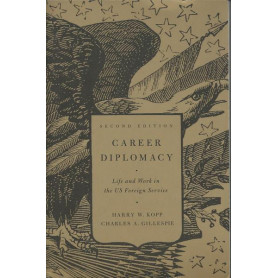 Career Diplomacy: Life and Work in the US Foreign Service