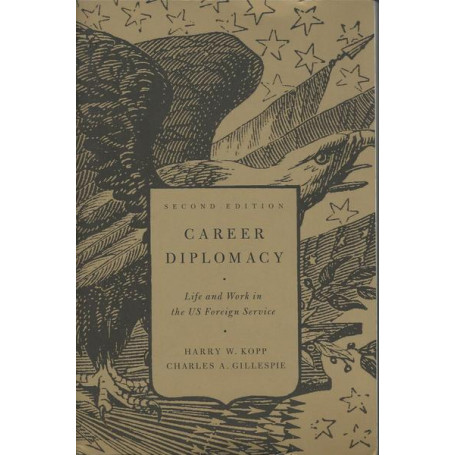 Career Diplomacy: Life and Work in the US Foreign Service