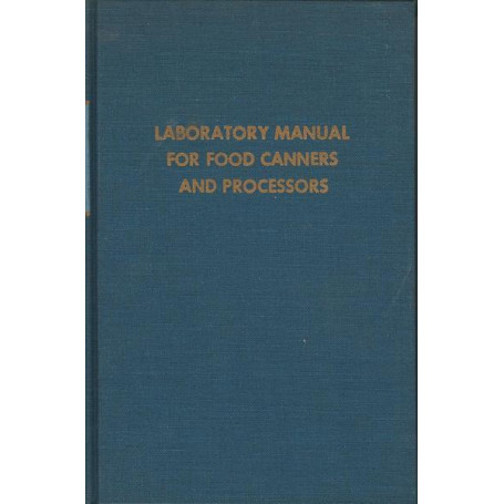 LABORATORY MANUAL FOR FOOD CANNERS AND PROCESSOR - Volume I