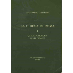La chiesa di Roma. I. Quale apostolicità  quale primato