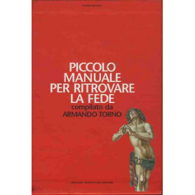 Piccolo manuale per ritrovare la fede. Piccolo manuale per perdere la fede