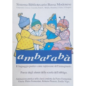 Ambarabà . Il linguaggio poetico come espressione dell'immaginario. Poesie degli alunni della scuola dell'obbligo.