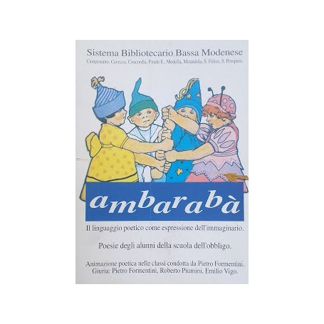 Ambarabà . Il linguaggio poetico come espressione dell'immaginario. Poesie degli alunni della scuola dell'obbligo.