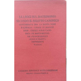 Le leggi sul matrimonio secondo il diritto canonico concordato tra la Santa Sede e l'Italia. Legge 27 maggio 1929