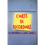 L'arte di ricordare. La memoria e i suoi segreti