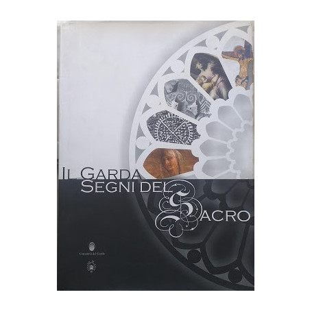 Il Garda. Segni del sacro.