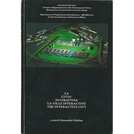 LA CITTA' INTERATTIVA. LA VILLE INTERACTIVE. THE INTERACTIVE CITY