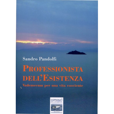 Professionista dell'Esistenza - Vademecum per una vita cosciente