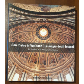 San Pietro in Vaticano. La magia degli interni
