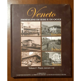 Veneto immagini di ieri e di oggi