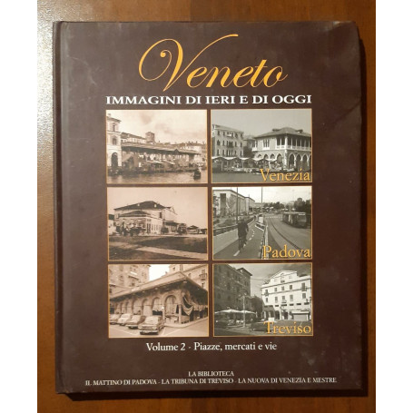 Veneto immagini di ieri e di oggi