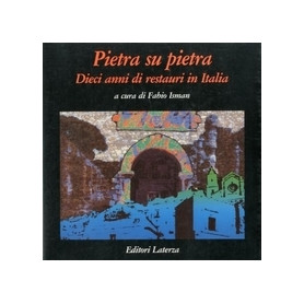 Pietra su pietra - Dieci anni di restauri in Italia