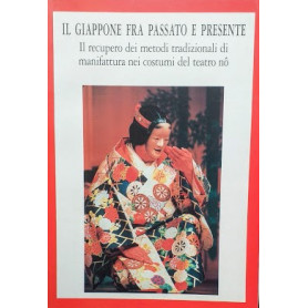 Il Giappone fra passato e presente : il recupero dei metodi tradizionali di manifattura nei costumi del teatro nà´
