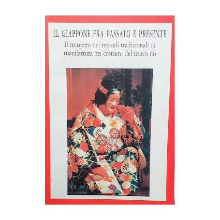 Il Giappone fra passato e presente : il recupero dei metodi tradizionali di manifattura nei costumi del teatro nà´