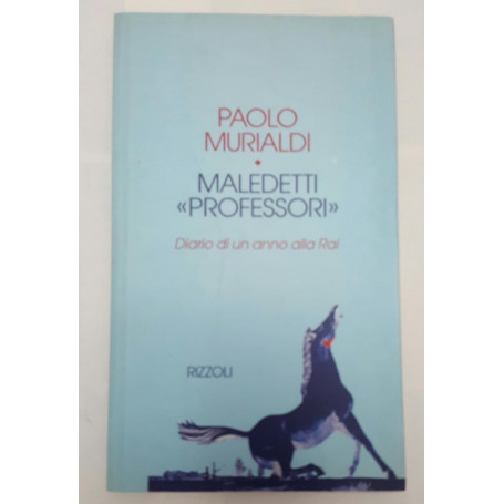 Maledetti «Professori». Diario di un anno alla Rai