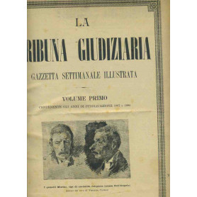 La tribuna giudiziaria. Gazzetta ufficiale illustrata. Contenente gli anni di pubblicazione 1887  e 1888