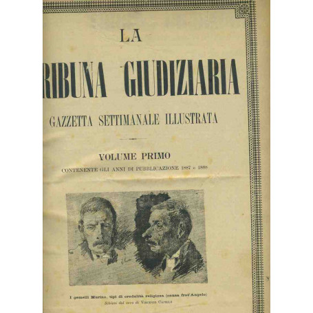 La tribuna giudiziaria. Gazzetta ufficiale illustrata. Contenente gli anni di pubblicazione 1887  e 1888