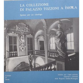 La collezione di Palazzo Tozzoni a Imola . Ipotesi per un catalogo