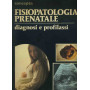 Fisiopatologia prenatale. Diagnosi e profilassi