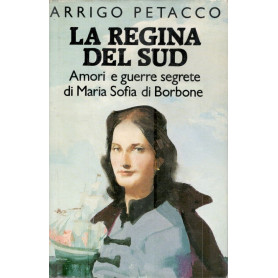 La Regina del Sud. Amori e guerre segrete di Maria Sofia di Borbone