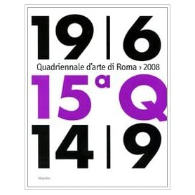 Quindicesima Quadriennale d'arte di Roma 2008. Catalogo della mostra (Roma