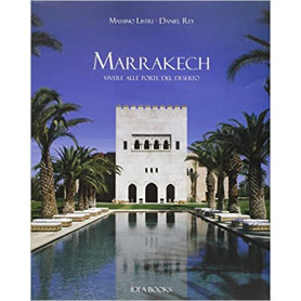 Marrakech. Vivere alle porte del deserto