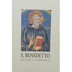 S. Benedetto. La vita e la Regola