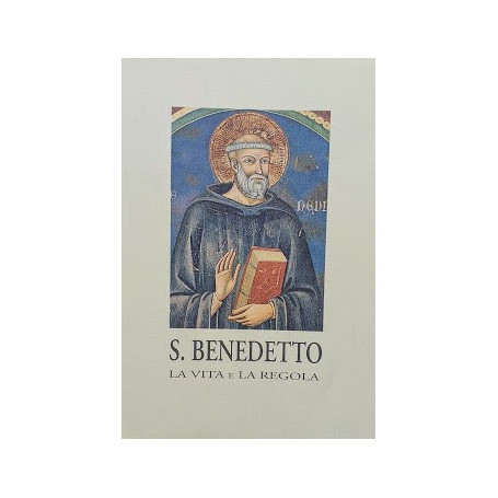S. Benedetto. La vita e la Regola