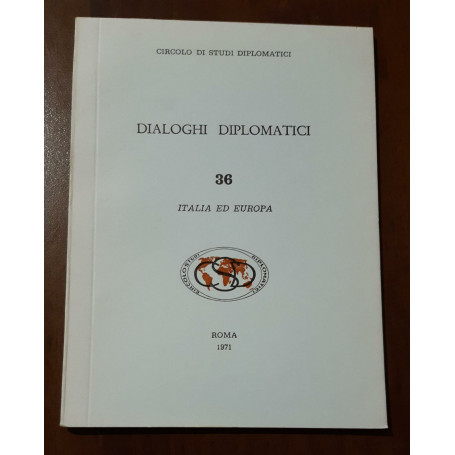 Circolo di studi diplomatici Dialoghi Diplomatici 36 Italia ed Europa 1971