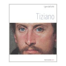 Tiziano. I geni dell'arte