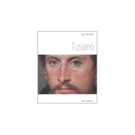 Tiziano. I geni dell'arte