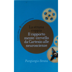 La strana coppia Il rapporto mente-cervello da Cartesio alle neuroscienze