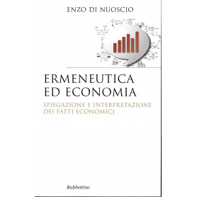 Ermeneutica ed economia. Spiegazione e interpretazione dei fatti economici